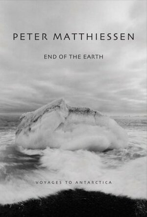 End of the Earth: Voyaging to Antarctica by Kenneth Garrett, Peter Matthiessen