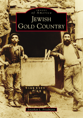 Jewish Gold Country by Jonathan L. Friedmann