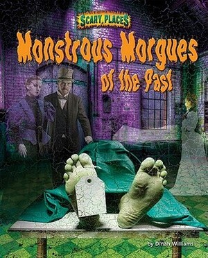 Monstrous Morgues of the Past by Dinah Williams