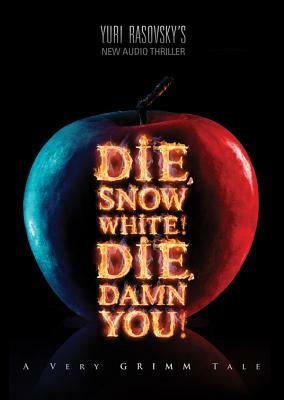 Die, Snow White! Die, Damn You!: A Very Grimm Tale by 