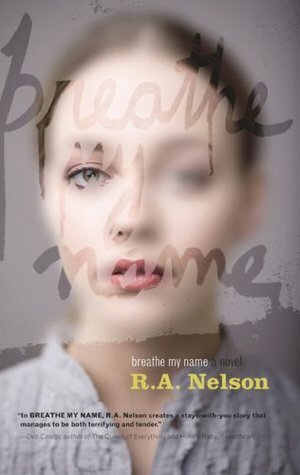 Breathe My Name by R.A. Nelson