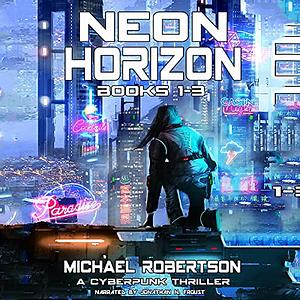 Neon Horizon - Books 1 - 3 Box Set by Michael Robertson