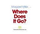 Where Does it Go? by Margaret Miller