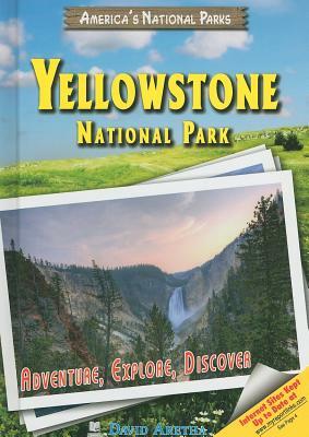 Yellowstone National Park: Adventure, Explore, Discover by David Aretha