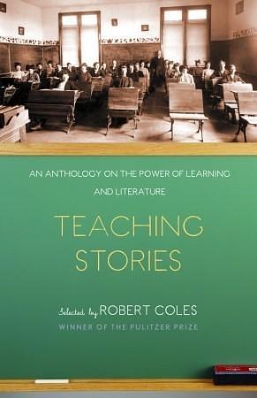 Teaching Stories: An Anthology on the Power of Learning and Literature by Robert Coles, Trevor B. Hall, Leo Tolstoy, Leo Tolstoy