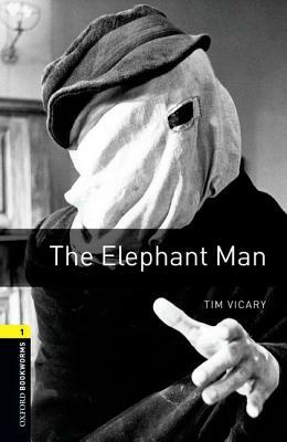 Oxford Bookworms Library: The Elephant Man: Level 1: 400-Word Vocabulary by Tim Vicary