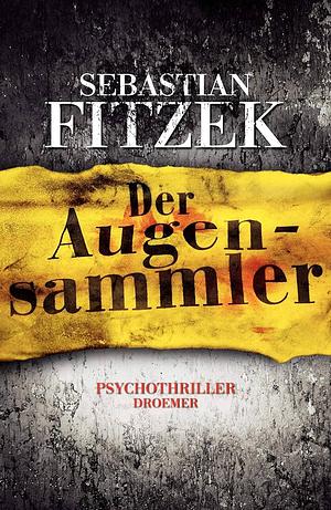 Der Augensammler: Psychothriller by Sebastian Fitzek