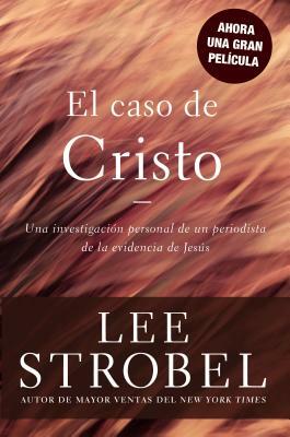El Caso de Cristo = The Case for Christ by Lee Strobel