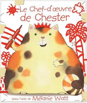 Le Chef-d'Oeuvre de Chester by Mélanie Watt