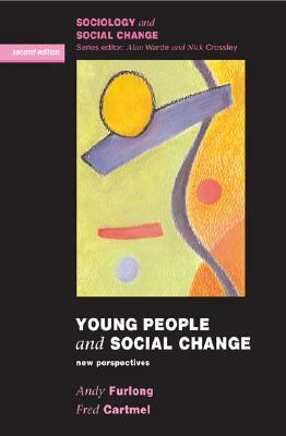 Young People and Social Change by Fred Cartmel, Furlong Andy, Andy Furlong