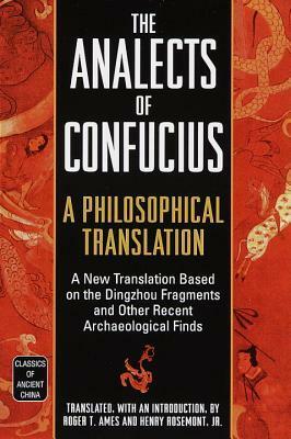 The Analects of Confucius: A Philosophical Translation by Henry Rosemont Jr., Confucius, Roger T. Ames