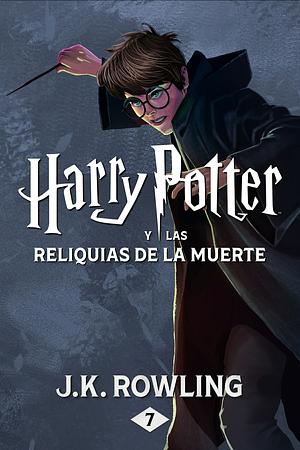 Harry Potter y las reliquias de la muerte by J.K. Rowling