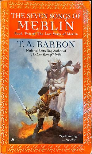 The Seven Songs of Merlin by T.A. Barron