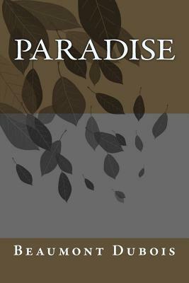 Paradise by Beaumont DuBois