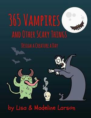 365 Vampires and Other Scary Creatures by Madeline Larson, Lisa Larson