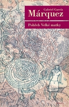 Pohřeb Velké matky by Blanka Stárková, Gabriel García Márquez