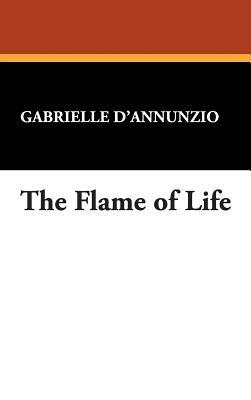 The Flame of Life by Gabriele D'Annunzio