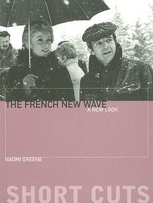 The French New Wave: A New Look by Naomi Greene