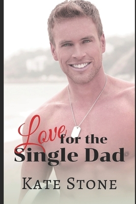 Love for the Single Dad by Kate Stone