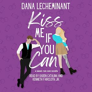 Kiss Me if You Can by Dana LeCheminant