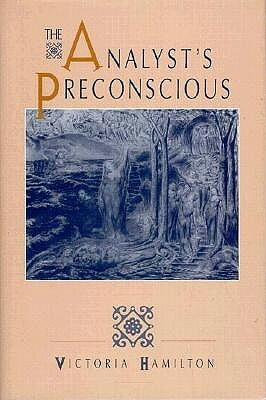 The Analyst's Preconscious by Victoria Hamilton