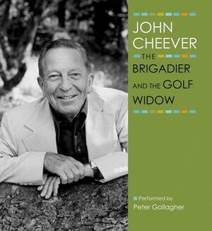 The Brigadier and the Golf Widow by John Cheever