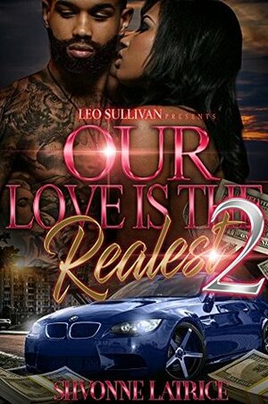 Our Love is the Realest 2 by Shvonne Latrice