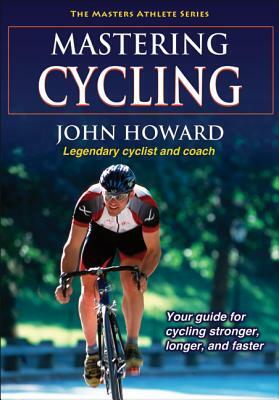 Mastering Cycling by John Howard