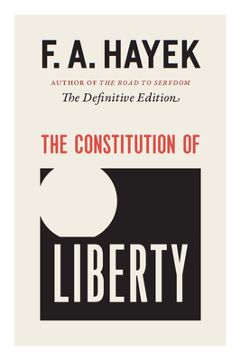 The Constitution of Liberty: The Definitive Edition by F.A. Hayek