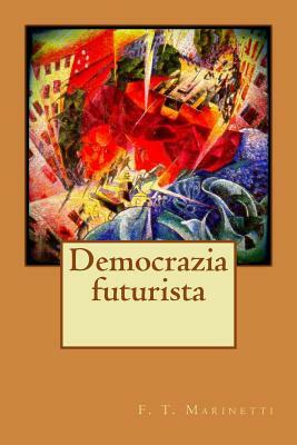 Democrazia futurista by F. T. Marinetti