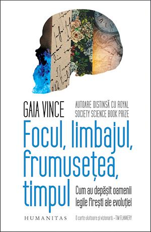 Focul, limbajul, frumusețea, timpul: cum au depășit oamenii legile firești ale evoluției by Gaia Vince