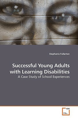Succesful Young Adults with Learning Disabilities by Stephanie Fullarton