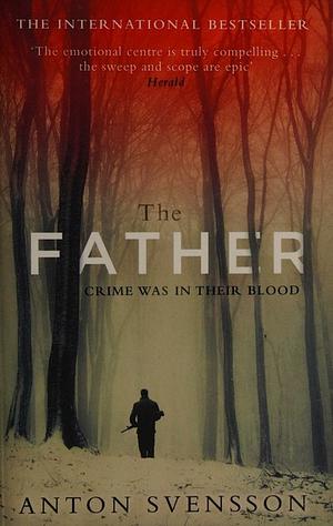 The Father: Made in Sweden, Part I by Anton Svensson