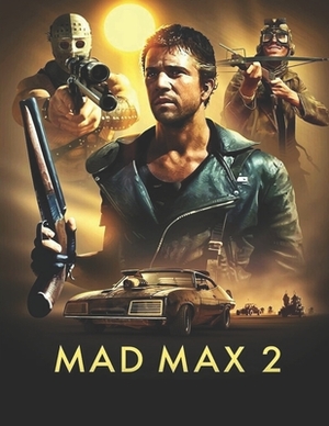 Mad Max 2: Screenplay by Maria Figueroa