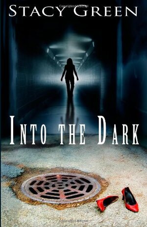 Into the Dark by Stacy Green