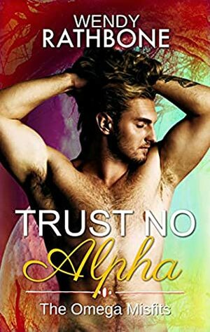 Trust No Alpha by Wendy Rathbone