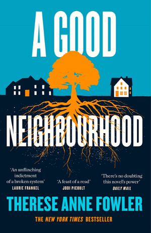A Good Neighbourhood by Therese Anne Fowler