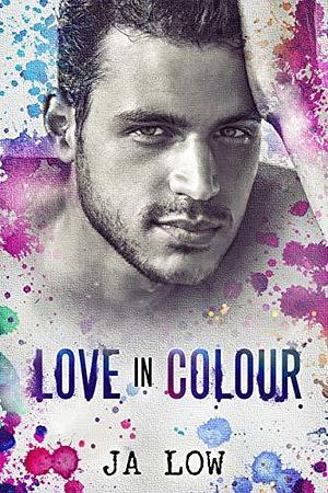 Love in Color - A Bad Boy Artist Romance by J.A. Low, J.A. Low