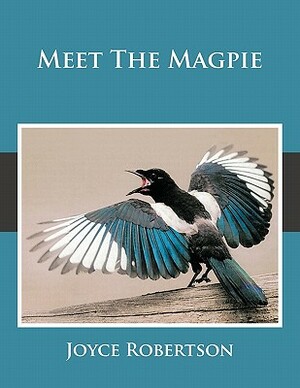 Meet the Magpie by Joyce Robertson