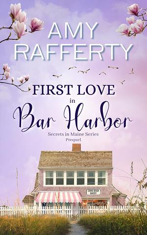 First Love In Bar Harbor by Amy Rafferty, Amy Rafferty