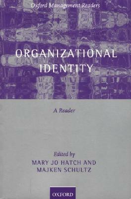 Organizational Identity: A Reader by Mary Jo Hatch