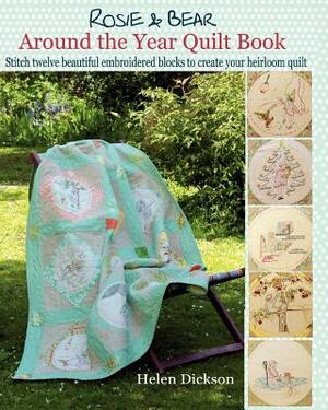 Around the Year Quilt Book: Rosie & Bear Calendar Quilt from Bustle & Sew by Helen Dickson