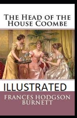 The Head of the House of Coombe Illustrated by Frances Hodgson Burnett