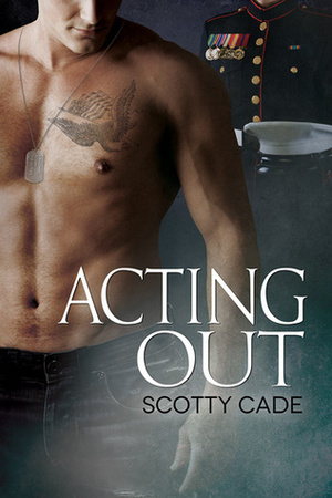 Acting Out by Scotty Cade