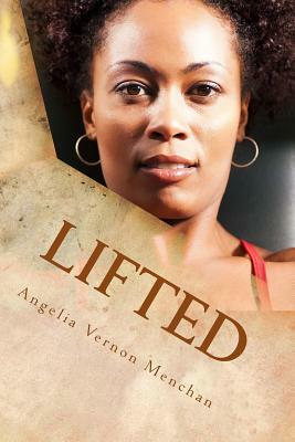 Lifted by Angelia Vernon Menchan