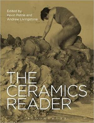 The Ceramics Reader by Andrew Livingstone, Kevin Petrie