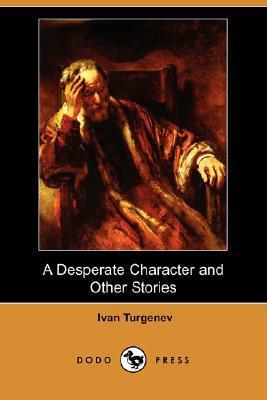 A Desperate Character and Other Stories by Ivan Turgenev