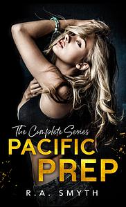 Pacific Prep: The Complete Series by R.A. Smyth