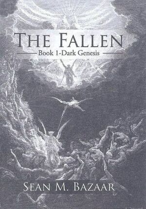The Fallen (Dark Genesis, #1) by Sean M. Bazaar