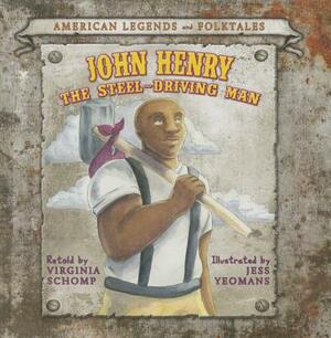 John Henry the Steel-Driving Man by Virginia Schomp